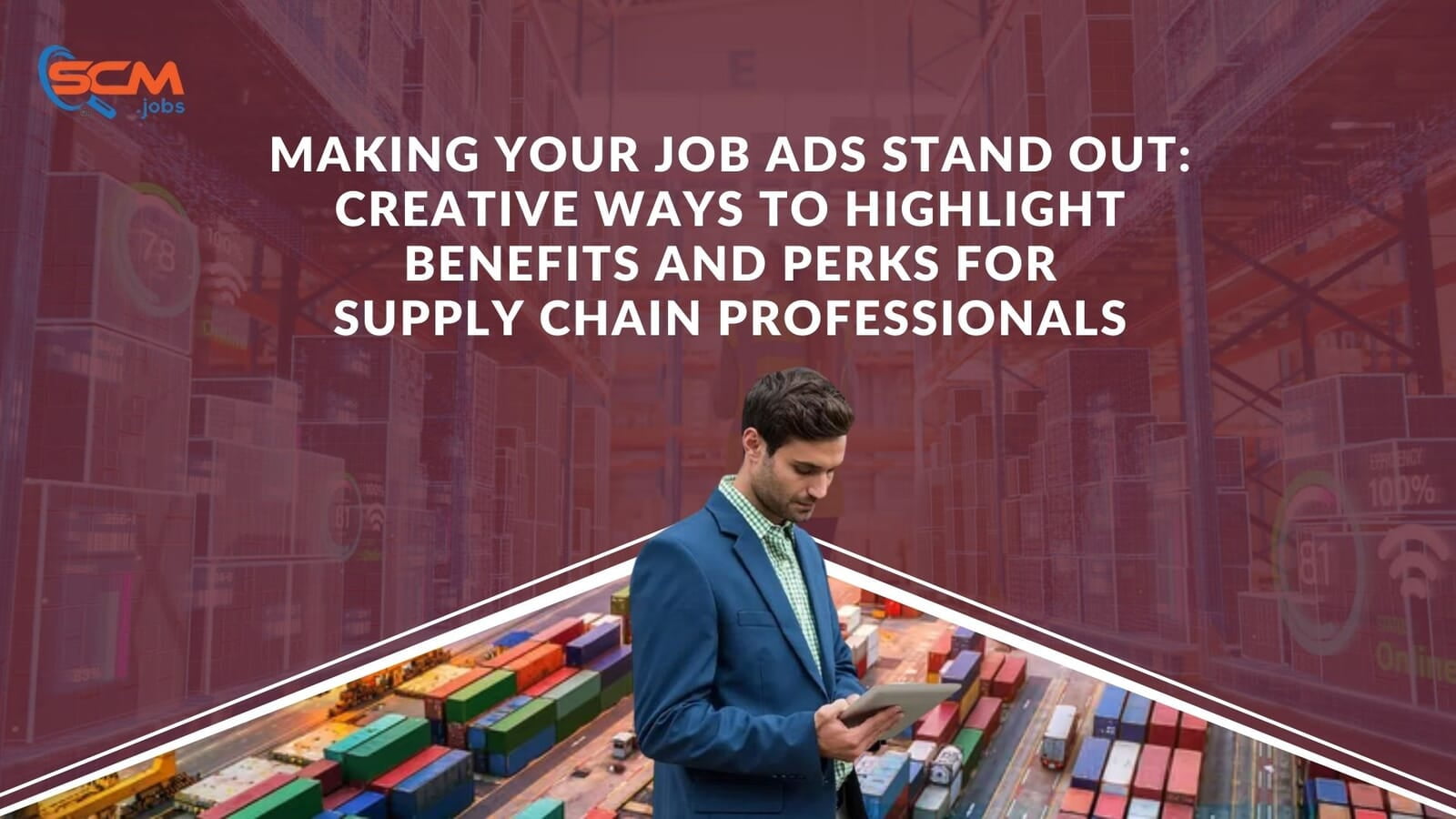 Making Your Job Ads Stand Out: Creative Ways to Highlight Benefits and Perks for Supply Chain Professionals